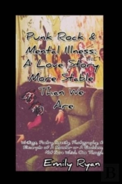 Punk Rock And Mental Illness Vol. 1 A Love Story More Stable Than We Are