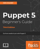 Puppet 5 Beginner'S Guide - Third Edition
