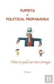 Puppets Of Political Propaganda--Time To