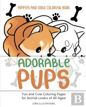 Puppies And Dogs Coloring Book: Adorable