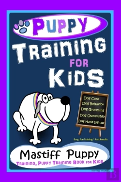 Bertrand.pt - Puppy Training For Kids, Dog Care, Dog Behavior, Dog Grooming, Dog Ownership, Dog Hand Signals, Easy, Fun Training * Fast Results, Mastiff Puppy Training, Puppy Training Book For Kids