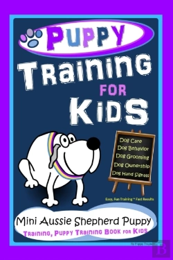 Bertrand.pt - Puppy Training For Kids, Dog Care, Dog Behavior, Dog Grooming, Dog Ownership, Dog Hand Signals, Easy, Fun Training*Fast Results, Mini Australian Shepherd Puppy Training, Puppy Training Book For Kids