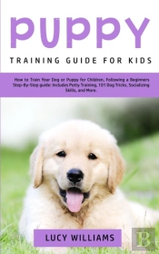 Puppy Training Guide For Kids: How To Tr