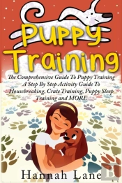 Puppy Training: The Comprehensive Guide