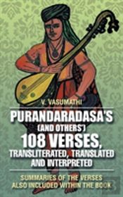 Purandaradasa'S (And Others') 108 Verses, Transliterated, Translated And Interpreted