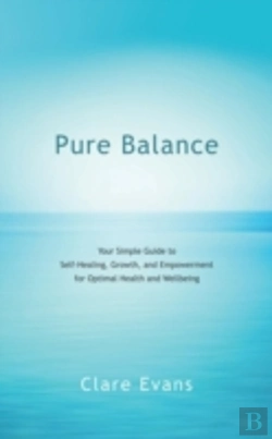 Bertrand.pt - Pure Balance: Your Simple Guide To Self-Healing, Growth, And Empowerment For Optimal Health And Wellbeing