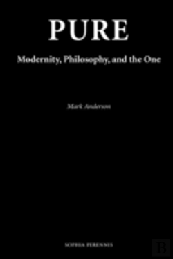 Bertrand.pt - Pure: Modernity, Philosophy, And The One