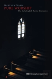 Pure Worship: The Early English Baptist