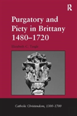 Bertrand.pt - Purgatory And Piety In Brittany 1480-1720