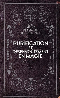 Bertrand.pt - Purification Et Desenvoutement En Magie - Les Carnets De Sorcier De Marc Neu