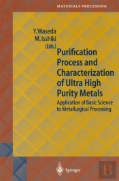 Purification Process And Characterization Of Ultra High Purity Metals