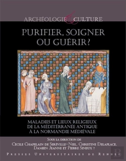 Bertrand.pt - Purifier, Soigner Ou Guérir ? Maladies Et Lieux Religieux De La Méditerranée Antique À La Normandie Médiévale