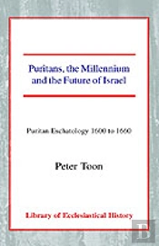 Puritans, The Millennium And The Future Of Israel