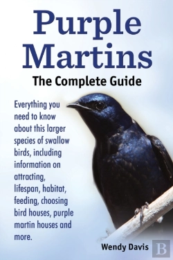 Bertrand.pt - Purple Martins. The Complete Guide. Includes Info On Attracting, Lifespan, Habitat, Choosing Birdhouses, Purple Martin Houses And More.