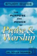 Purpose And Power Of Praise And Worship (Study Guide)