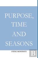 Purpose, Time And Seasons