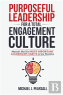 Purposeful Leadership For A Total Engagement Culture