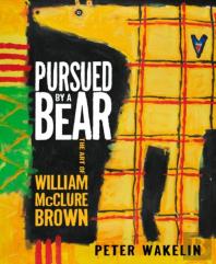 Pursued By A Bear: The Art Of William Mcclure Brown