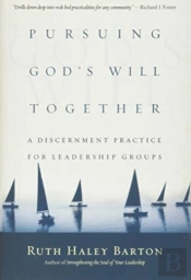 Pursuing God`S Will Together Â€“ A Discernment Practice For Leadership Groups