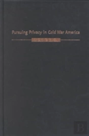 Pursuing Privacy In Cold War America