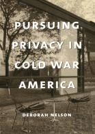 Pursuing Privacy In Cold War America