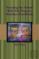 Pursuing The Dream With The Property Brothers (Unofficial)