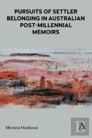 Pursuits Of Settler Belonging In Contemporary Australian Memoirs