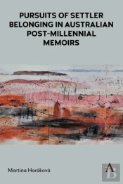 Pursuits Of Settler Belonging In Contemporary Australian Memoirs