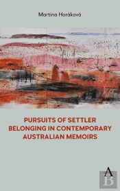 Pursuits Of Settler Belonging In Contemporary Australian Memoirs