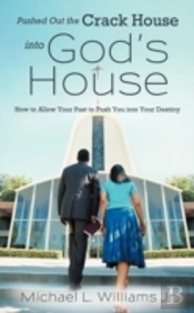 Pushed Out The Crack House Into God'S House
