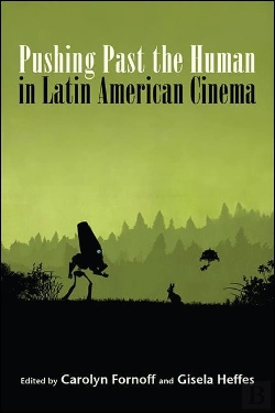 Bertrand.pt - Pushing Past The Human In Latin American Cinema