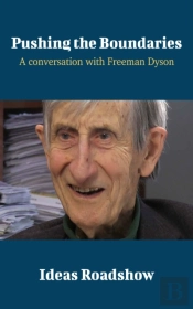 Pushing The Boundaries - A Conversation With Freeman Dyson