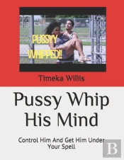 Pussy Whip His Mind