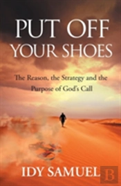 Put Off Your Shoes: The Reason, The Strategy And The Purpose Of God'S Call