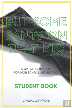 Bertrand.pt - Put Some Pants On That Kid (A Writing Handbook For High School And Beyond)