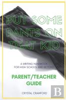 Put Some Pants On That Kid (A Writing Handbook For High School And Beyond)