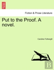 Put To The Proof. A Novel.