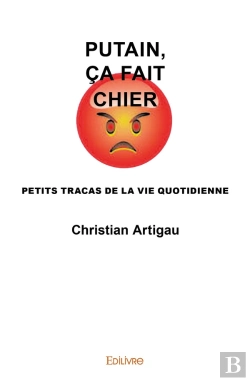 Bertrand.pt - Putain, Ca Fait Chier ; Petits Tracas De La Vie Quotidienne