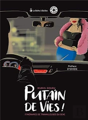Putain De Vies - Itineraires De Travailleuses Du Sexe