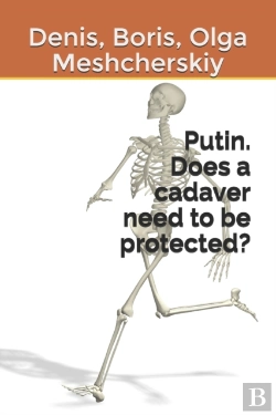 Bertrand.pt - Putin. Does A Cadaver Need To Be Protected?
