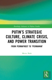 Putinâ€™S Strategic Culture, Climate Crisis, And Power Transition