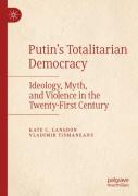 Putinâ€™S Totalitarian Democracy