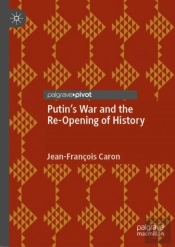 Putinâ€™S War And The Re-Opening Of History