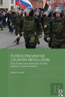 Putin'S Preventive Counter-Revolution