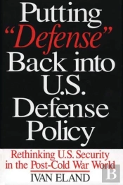 Putting Defense Back Into U.S. Defense Policy