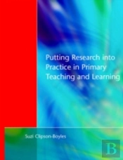 Putting Research Into Practice In Primary Teaching And Learning