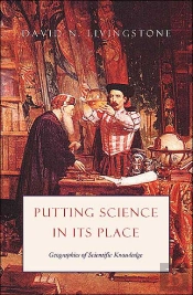 Putting Science In Its Place Â€“ Geographies Of Scientific Knowledge