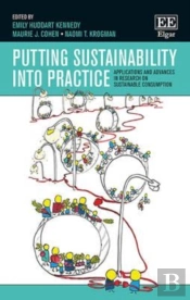 Putting Sustainability Into Practice - Applications And Advances In Research On Sustainable Consumption