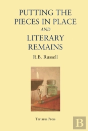 Putting The Pieces In Place And Literary Remains