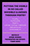 Putting The Visible In So Called Invisible Illnesses Through Poetry